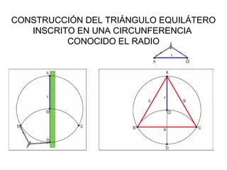 CONSTRUCCIÓN DEL TRIÁNGULO EQUILÁTERO 
INSCRITO EN UNA CIRCUNFERENCIA 
CONOCIDO EL RADIO

 