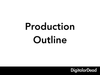 Production
Outline
 