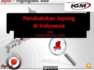 Sejarah
Pendudukan Jepang
di Indonesia
Oleh:
Feralia Eka Putri, S.Pd.
 