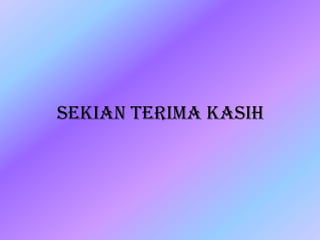 SEKIAN TERIMA KASIH
 