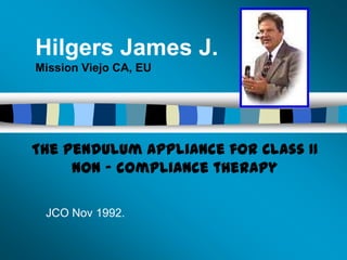 Hilgers James J.
Mission Viejo CA, EU

The Pendulum appliance for Class II
Non - compliance therapy
JCO Nov 1992.

 