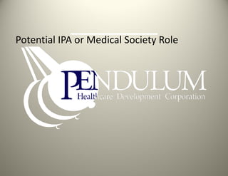 Potential IPA or Medical Society Role 