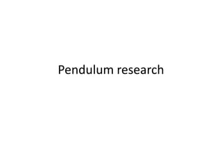 Pendulum research

 