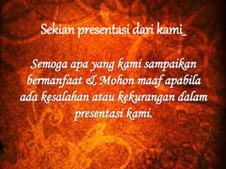 Sekian presentasi dari kami_
 
