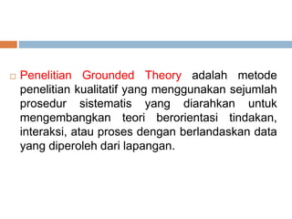 Penelitian Kualitatif Berbasis Grounded theory 9...pptx