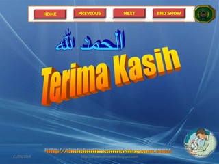 HOME PREVIOUS NEXT END SHOW
21/05/2014 http://sholahudinsanusi.blogspot.com 31
 