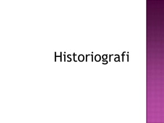Historiografi
 