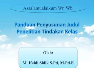 Assalamualaikum Wr. Wb
Oleh:
M. Ifaldi Sidik S.Pd, M.Pd.E
 