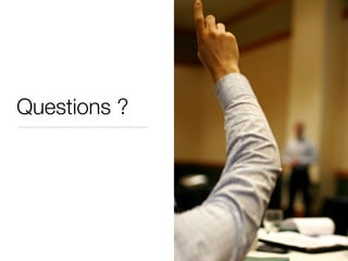 Questions ?
 