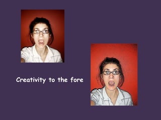 Creativity to the fore