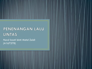 Nurul Izzati binti Mohd Zaidi
(A167578)
 