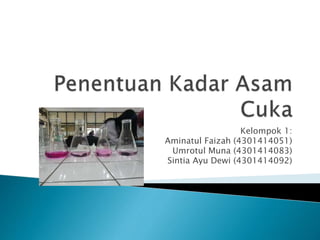 Kelompok 1:
Aminatul Faizah (4301414051)
Umrotul Muna (4301414083)
Sintia Ayu Dewi (4301414092)
 