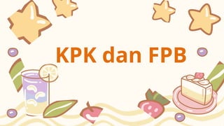 Penerapan Kpk Dan Fpb Dalam Kehidupan Sehari Hari Pptx