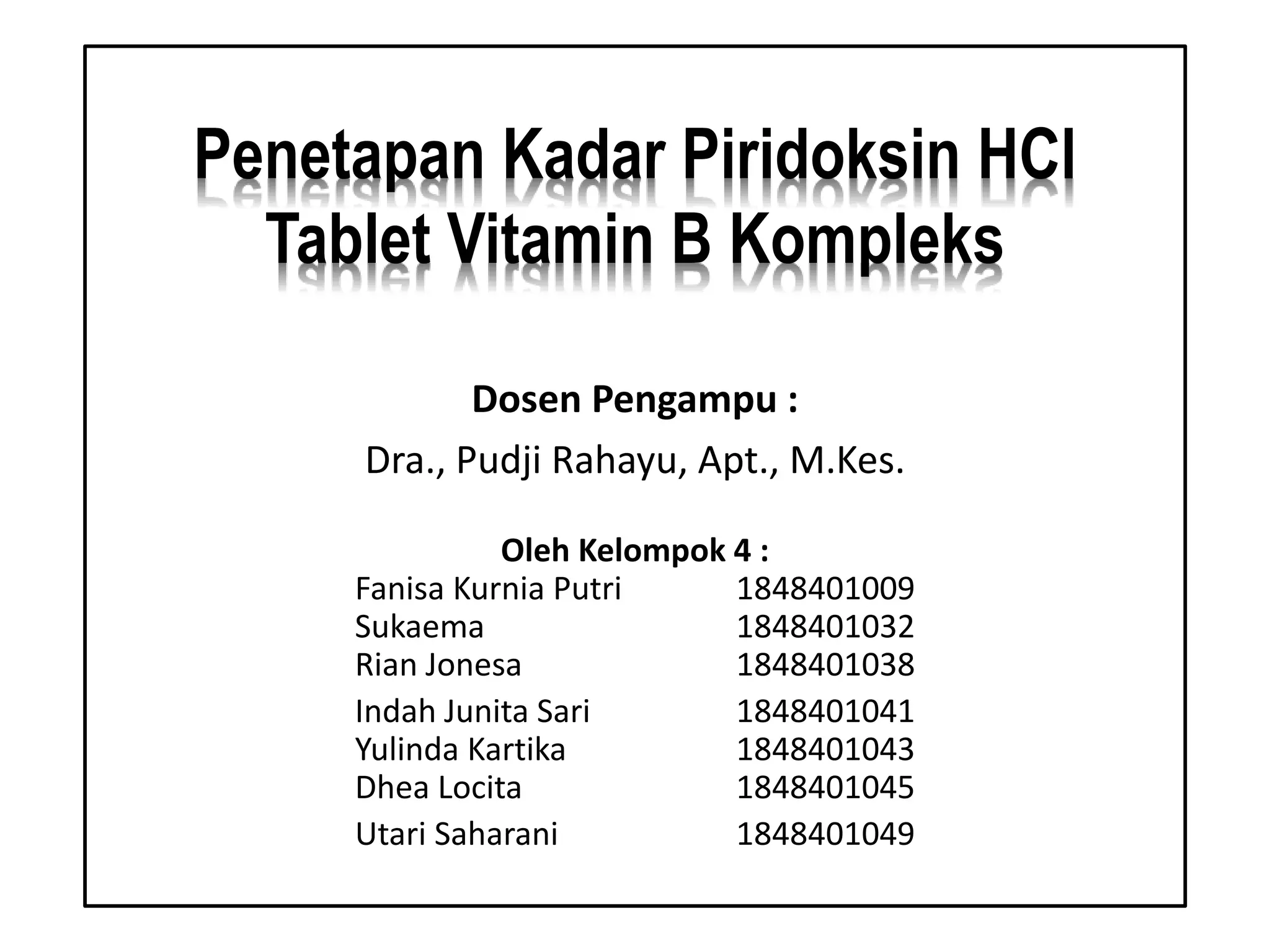 Penetapan Kadar Piridoksin HCl dalam Tablet Vitamin B Kompleks | PPTX