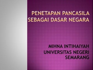 MIHNA INTIHAIYAH
UNIVERSITAS NEGERI
SEMARANG
 