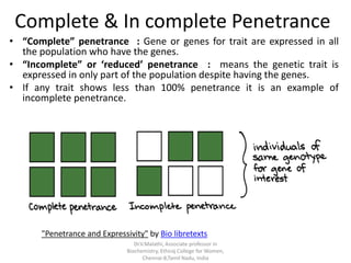 A presentation explaining the concept of Penetrance & Expressivity in ...