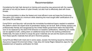 Recommendation
Considering the high high demand on training and acquiring new personnel with the needed
skill sets to not ...