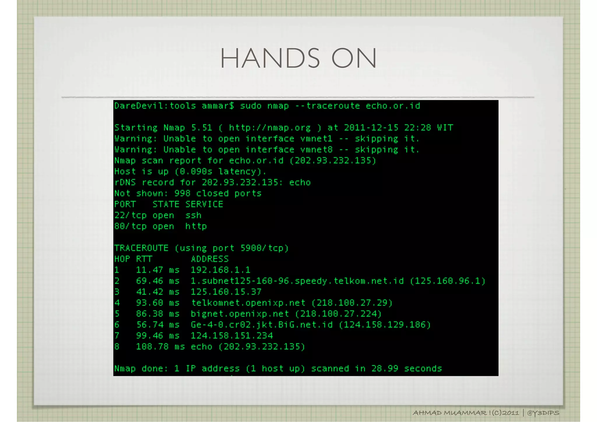 HANDS ON




           AHMAD MUAMMAR !(C)2011 | @Y3DIPS
 