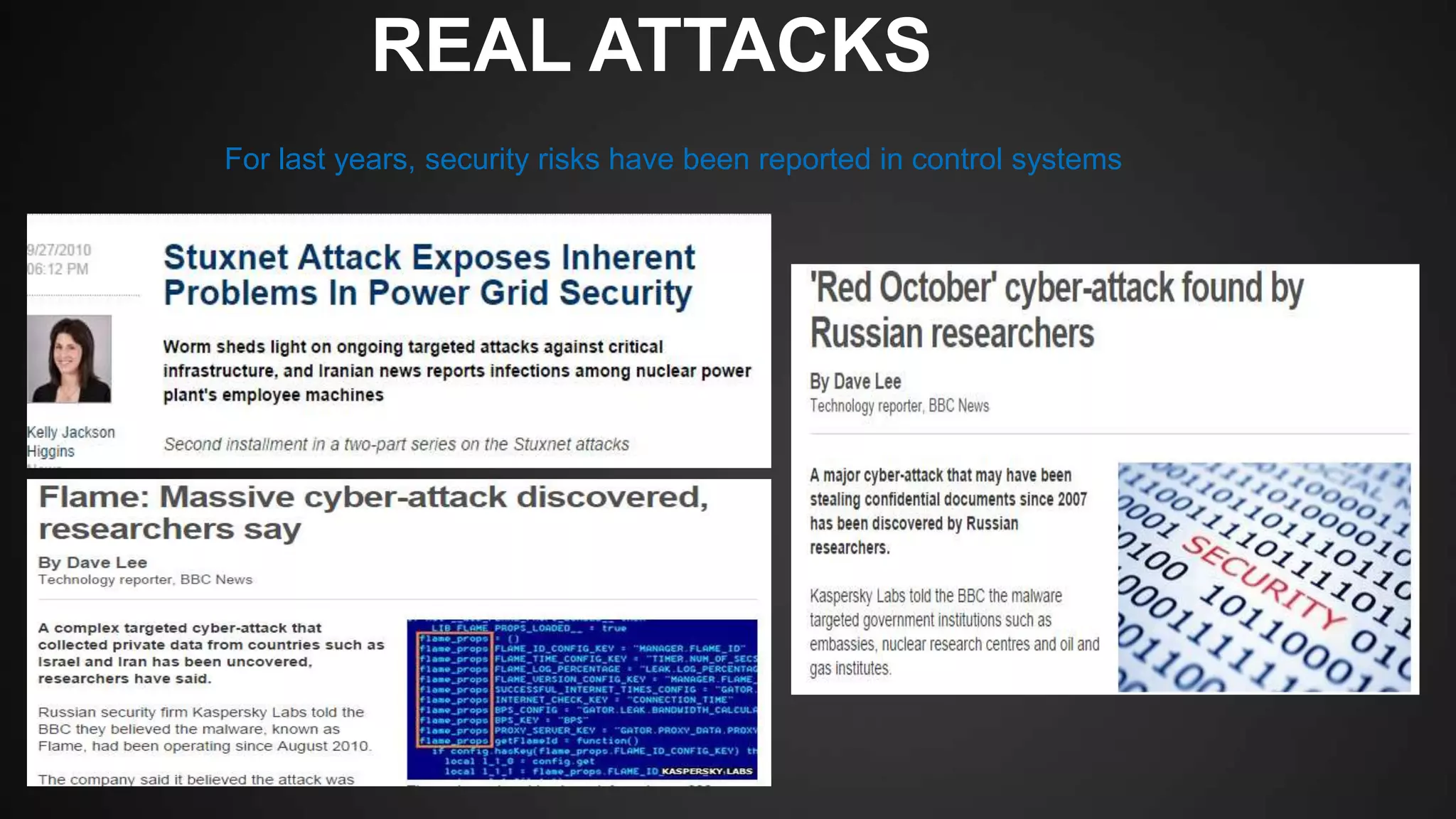 REAL ATTACKS
For last years, security risks have been reported in control systems
 