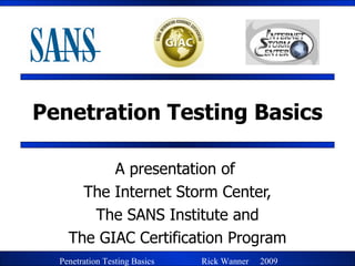 Penetration Testing Basics A presentation of  The Internet Storm Center, The SANS Institute and The GIAC Certification Program 