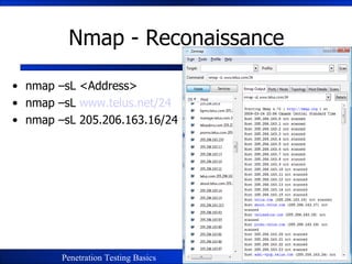 Nmap - Reconaissance nmap –sL <Address> nmap –sL  www.telus.net/24 nmap –sL 205.206.163.16/24 