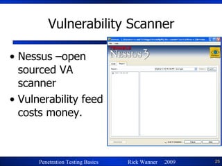 Vulnerability Scanner Nessus –open sourced VA scanner Vulnerability feed costs money. 