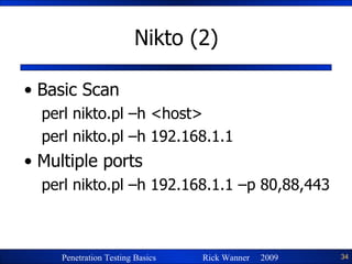 Nikto (2) Basic Scan perl nikto.pl –h <host> perl nikto.pl –h 192.168.1.1 Multiple ports perl nikto.pl –h 192.168.1.1 –p 80,88,443 