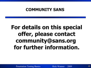 COMMUNITY SANS  For details on this special offer, please contact community@sans.org  for further information. 
