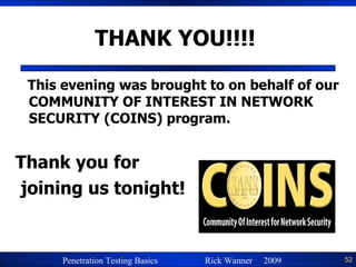 THANK YOU!!!!  This evening was brought to on behalf of our COMMUNITY OF INTEREST IN NETWORK SECURITY (COINS) program.  Thank you for joining us tonight! 