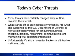 Today’s Cyber Threats Cyber threats have certainly changed since Al Gore invented the internet.  What started off as an innocuous invention by ARPANET and supported by the U.S. Department of Defense, is now a significant vehicle for conducting business, shopping, banking, researching, communicating, and maintaining vital corporate information Unfortunately it’s also a haven for hackers and intrusive malicious code. 