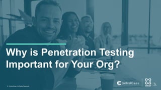 © ControlCase. All Rights Reserved.
Why is Penetration Testing
Important for Your Org?
 