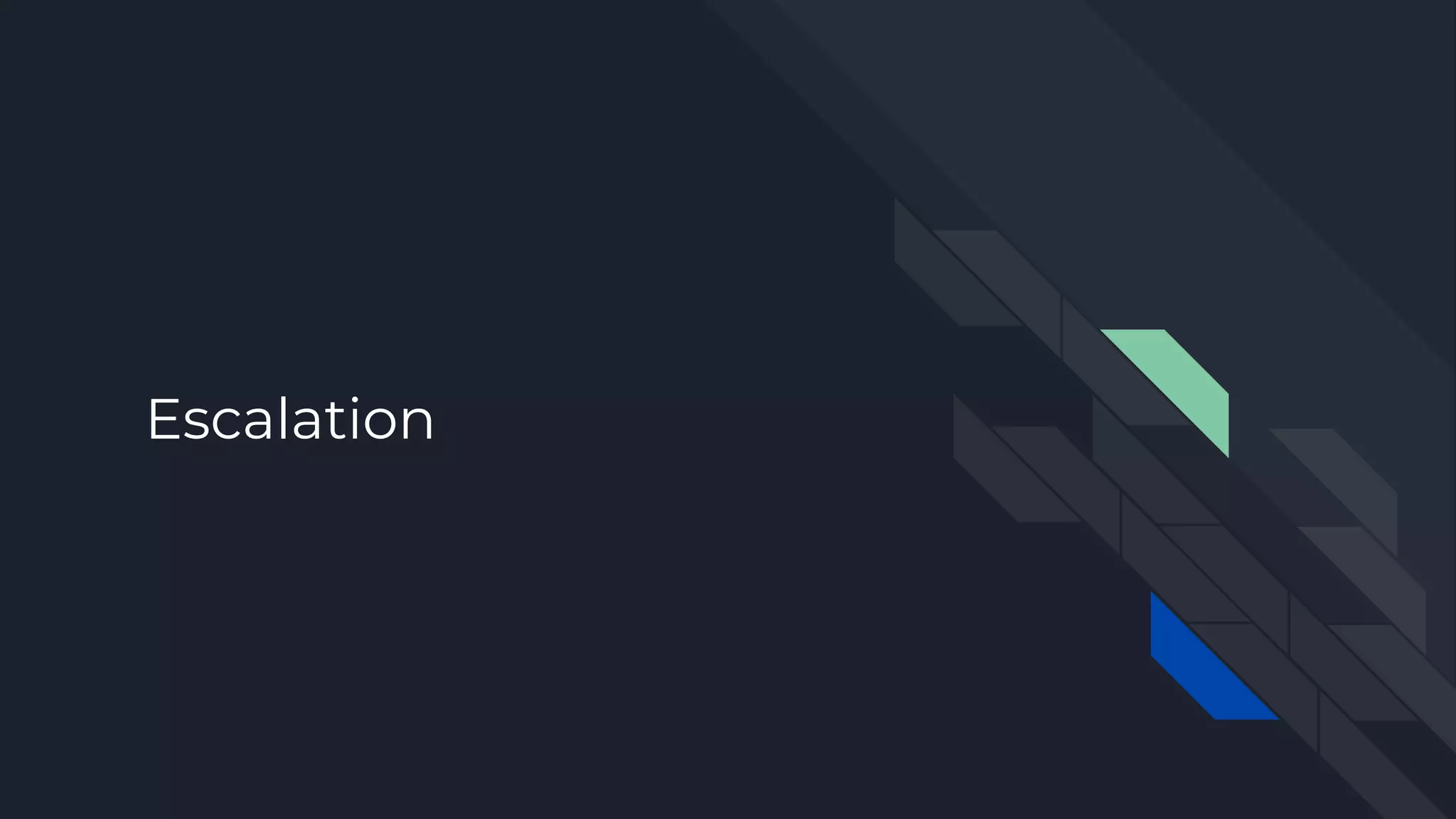 Escalation
 