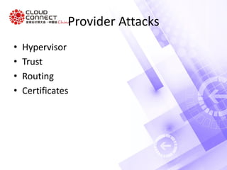 Provider Attacks
• Hypervisor
• Trust
• Routing
• Certificates
 