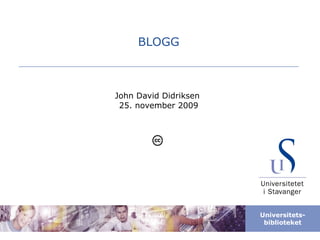 BLOGG John David Didriksen  25. november 2009 