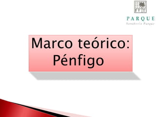 Marco teórico:
Pénfigo
 