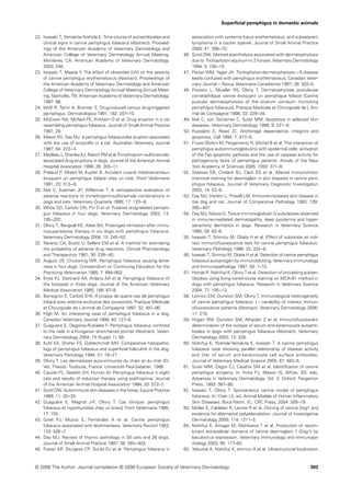 Superﬁcial pemphigus in domestic animals

22. Iwasaki T, Yamakita-Yoshida K. Time course of autoantibodies and             association with systemic lupus erythematosus, and subsequent
    clinical signs in canine pemphigus foliaceus (Abstract). Proceed-            lymphoma in a cocker spaniel. Journal of Small Animal Practice
    ings of the American Academy of Veterinary Dermatology and                   2000; 41: 266–70.
    American College of Veterinary Dermatology Annual Meeting.             46.   Scott DW. Marked acantholysis associated with dermatophytosis
    Monterey, CA: American Academy of Veterinary Dermatology.                    due to Trichophyton equinum in 2 horses. Veterinary Dermatology
    2003, 240.                                                                   1994; 5: 105–10.
23. Iwasaki T, Maeda Y. The effect of ultraviolet (UV) on the severity     47.   Parker WM, Yager JA. Trichophyton dermatophytosis – A disease
    of canine pemphigus erythematosus (Abstract). Proceedings of                 easily confused with pemphigus erythematosus. Canadian Veter-
    the American Academy of Veterinary Dermatology and American                  inary Journal – Revue Veterinaire Canadienne 1997; 38: 502–5.
    College of Veterinary Dermatology Annual Meeting Annual Meet-          48.   Poisson L, Mueller RS, Olivry T. Dermatophytose pustuleuse
    ing. Nashville, TN: American Academy of Veterinary Dermatology.              cornéophilique canine évoquant un pemphigus foliacé [Canine
    1997: 86.                                                                    pustular dermatophytosis of the stratum corneum mimicking
24. Wolf R, Tamir A, Brenner S. Drug-induced versus drug-triggered               pemphigus foliaceus]. Pratique Medicale et Chirurgicale de L Ani-
    pemphigus. Dermatologica 1991; 182: 207–10.                                  mal de Compagnie 1998; 33: 229–34.
25. McEwan NA, McNeil PE, Kirkham D et al. Drug eruption in a cat          49.   Noli C, von Tscharner C, Suter MM. Apoptosis in selected skin
    resembling pemphigus foliaceus. Journal of Small Animal Practice             diseases. Veterinary Dermatology 1998; 9: 221–9.
    1987, 28.                                                              50.   Ruoslahti E, Reed JC. Anchorage dependence, integrins and
26. Mason KV, Day MJ. A pemphigus foliaceus-like eruption associated             apoptosis. Cell 1994; 7: 477–8.
    with the use of ampicillin in a cat. Australian Veterinary Journal     51.   Frusic-Zlotkin M, Pergamentz R, Michel B et al. The interaction of
    1987; 64: 223–4.                                                             pemphigus autoimmunoglobulins with epidermal cells: activation
27. Medleau L, Shanley KJ, Rakich PM et al.Trimethoprim–sulfonamide-             of the Fas apoptotic pathway and the use of caspase activity for
    associated drug eruptions in dogs. Journal of the American Animal            pathogenicity tests of pemphigus patients. Annals of the New
    Hospital Association 1990; 26: 305–11.                                       York Academy of Sciences 2005; 1050: 371–9.
28. Prélaud P, Mialot M, Kupfer B. Accident cutané médicamenteux           52.   Steeves EB, Chelack BJ, Clark EG et al. Altered immunohisto-
    évoquant un pemphigus foliacé chez un chat. Point Vétérinaire                chemical staining for desmoglein in skin biopsies in canine pem-
    1991; 23: 313–8.                                                             phigus foliaceus. Journal of Veterinary Diagnostic Investigation
29. Noli C, Koeman JP, Willemse T. A retrospective evaluation of                 2002; 14: 53–6.
    adverse reactions to trimethoprim-sulfonamide combinations in          53.   Day MJ, Hanlon L, Powell LM. Immune-mediated skin disease in
    dogs and cats. Veterinary Quarterly 1995; 17: 123–8.                         the dog and cat. Journal of Comparative Pathology 1993; 109:
30. White SD, Carlotti DN, Pin D et al. Putative drug-related pemphi-            395–407.
    gus foliaceus in four dogs. Veterinary Dermatology 2002; 13:           54.   Day MJ, Mazza G. Tissue immunoglobulin G subclasses observed
    195–202.                                                                     in immune-mediated dermatopathy, deep pyoderma and hyper-
31. Olivry T, Bergvall KE, Atlee BA. Prolonged remission after immu-             sensitivity dermatitis in dogs. Research in Veterinary Science
    nosuppressive therapy in six dogs with pemphigus foliaceus.                  1995; 58: 82–9.
    Veterinary Dermatology 2004; 15: 245–52.                               55.   Iwasaki T, Shimizu M, Obata H et al. Effect of substrate on indi-
32. Naranjo CA, Busto U, Sellers EM et al. A method for estimating               rect immunoﬂuorescence test for canine pemphigus foliaceus.
    the probability of adverse drug reactions. Clinical Pharmacology             Veterinary Pathology 1996; 33: 332–6.
    and Therapeutics 1981; 30: 239–45.                                     56.   Iwasaki T, Shimizu M, Obata H et al. Detection of canine pemphigus
33. August JR, Chickering WR. Pemphigus foliaceus causing lame-                  foliaceus autoantigen by immunoblotting. Veterinary Immunology
    ness in four dogs. Compendium on Continuing Education for the                and Immunopathology 1997; 59: 1–10.
    Practicing Veterinarian 1985; 7: 894–902.                              57.   Honda R, Nishifuji K, Olivry T et al. Detection of circulating autoan-
34. Ihrke PJ, Stannard AA, Ardans AA et al. Pemphigus foliaceus of               tibodies using living keratinocyte staining on MCA-B1 method in
    the footpads in three dogs. Journal of the American Veterinary               dogs with pemphigus foliaceus. Research in Veterinary Science
    Medical Association 1985; 186: 67–9.                                         2004; 77: 105–13.
35. Bensignor E, Carlotti D-N. A propos de quatre cas de pemphigus         58.   Lennon EM, Dunston SM, Olivry T. Immunological heterogeneity
    foliacé avec atteinte exclusive des coussinets. Pratique Médicale            of canine pemphigus foliaceus: I – variability of indirect immun-
    et Chirurgicale de L’animal de Compagnie 1997; 32: 481–90.                   oﬂuorescence patterns (Abstract). Veterinary Dermatology 2006;
36. High M. An interesting case of pemphigus foliaceus in a dog.                 17: 216.
    Canadian Veterinary Journal 1999; 40: 127–8.                           59.   Hogan RM, Dunston SM, Alhaidari Z et al. Immunoﬂuorescent
37. Guaguere E, Degorce-Rubiales F. Pemphigus foliaceus conﬁned                  determination of the isotype of serum anti-keratinocyte autoanti-
    to the nails in a Hungarian short-haired pointer (Abstract). Veteri-         bodies in dogs with pemphigus foliaceus (Abstract). Veterinary
    nary Dermatology 2004; 15 (Suppl. 1): 56.                                    Dermatology 2002; 13: 228.
38. Kuhl KA, Shofer FS, Goldschmidt MH. Comparative histopatho-            60.   Nishifuji K, Yoshida-Yamakita K, Iwasaki T. A canine pemphigus
    logy of pemphigus foliaceus and superﬁcial folliculitis in the dog.          foliaceus case showing parallel relationship of disease activity
    Veterinary Pathology 1994; 31: 19–27.                                        and titer of serum anti-keratinocyte cell surface antibodies.
39. Olivry T. Les dermatoses auto-immunes du chien et du chat (Dr.               Journal of Veterinary Medical Science 2005; 67: 943–5.
    Vet. Thesis). Toulouse, France: Université Paul-Sabatier, 1986.        61.   Suter MM, Ziegra CJ, Cayatte SM et al. Identiﬁcation of canine
40. Caciolo PL, Nesbitt GH, Hurvitz AI. Pemphigus foliaceus in eight             pemphigus antigens. In: Ihrke PJ, Mason IS, White, SD, eds.
    cats and results of induction therapy using azathioprine. Journal            Advances in Veterinary Dermatology, Vol. 3. Oxford: Pergamon
    of the American Animal Hospital Association 1984; 20: 572–7.                 Press, 1993: 367–80.
41. Scott DW. Autoimmune skin diseases in the horse. Equine Practice       62.   Iwasaki T, Olivry T. Spontaneous canine model of pemphigus
    1989; 11: 20–32.                                                             foliaceus. In: Chan LS, ed. Animal Models of Human Inﬂammatory
42. Guaguère E, Magnol J-P, Olivry T. Cas clinique: pemphigus                    Skin Diseases. Boca Raton, FL: CRC Press, 2004: 309–19.
    foliaceus et hypothyroïdie chez un briard. Point Vétérinaire 1985;     63.   Müller E, Caldelari R, Levine R et al. Cloning of canine Dsg1 and
    17: 155.                                                                     evidence for alternative polyadenylation. Journal of Investigative
43. Ginel PJ, Mozos E, Fernández A et al. Canine pemphigus                       Dermatology 2000; 114: 1211–3.
    foliaceus associated with leishmaniasis. Veterinary Record 1993;       64.   Nishifuji K, Amagai M, Nishikawa T et al. Production of recom-
    133: 526–7.                                                                  binant extracellular domains of canine desmoglein 1 (Dsg1) by
44. Day MJ. Review of thymic pathology in 30 cats and 36 dogs.                   baculovirus expression. Veterinary Immunology and Immunopa-
    Journal of Small Animal Practice 1997; 38: 393–403.                          thology 2003; 95: 177–82.
45. Foster AP, Sturgess CP, Gould DJ et al. Pemphigus foliaceus in         65.   Yabuzoe A, Nishifuji K, shimizu A et al. Ultrastructural localization



© 2006 The Author. Journal compilation © 2006 European Society of Veterinary Dermatology.                                                         303
 
