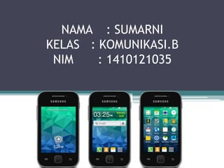 NAMA : SUMARNI
KELAS : KOMUNIKASI.B
NIM : 1410121035
 