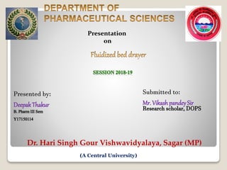 Presentation
on
Presented by:
Deepak Thakur
B. PharmIIISem
Y17150114
Submitted to:
Mr. Vikash pandeySir
Research scholar, DOPS
Dr. Hari Singh Gour Vishwavidyalaya, Sagar (MP)
(A Central University)
 