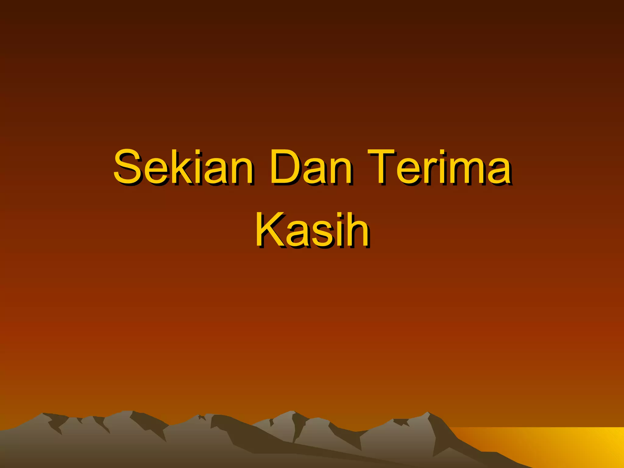 Sekian Dan Terima Kasih 