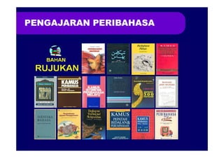 PENGAJARAN PERIBAHASA
 