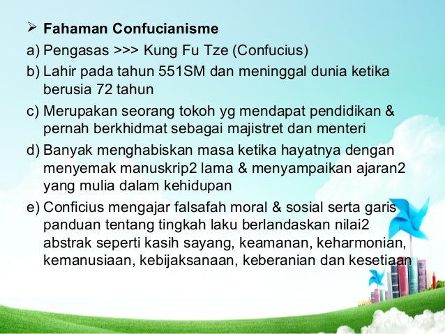 ï Fahaman Confucianisme
a) Pengasas >>> Kung Fu Tze (Confucius)
b) Lahir pada tahun 551SM dan meninggal dunia ketika
berus...