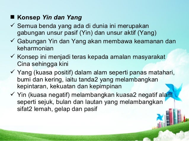 ï® Konsep Yin dan Yang
ï¼ Semua benda yang ada di dunia ini merupakan
gabungan unsur pasif (Yin) dan unsur aktif (Yang)
ï¼ Ga...