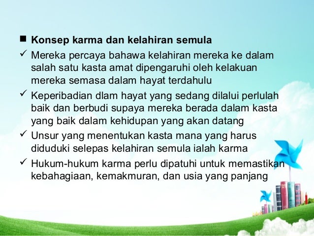 ï® Konsep karma dan kelahiran semula
ï¼ Mereka percaya bahawa kelahiran mereka ke dalam
salah satu kasta amat dipengaruhi ol...