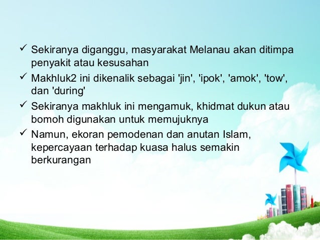 ï¼ Sekiranya diganggu, masyarakat Melanau akan ditimpa
penyakit atau kesusahan
ï¼ Makhluk2 ini dikenalik sebagai 'jin', 'ipo...