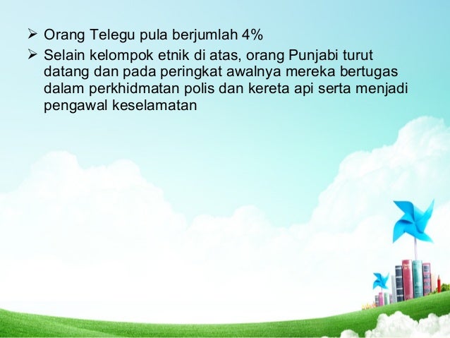 ï Orang Telegu pula berjumlah 4%
ï Selain kelompok etnik di atas, orang Punjabi turut
datang dan pada peringkat awalnya me...