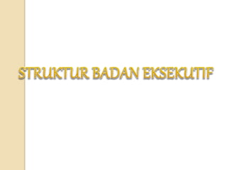 BADAN EKSEKUTIF