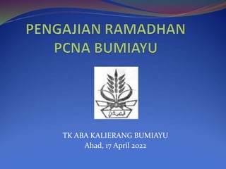 TK ABA KALIERANG BUMIAYU
Ahad, 17 April 2022
 