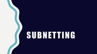 SUBNETTING
 