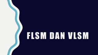 FLSM DAN VLSM
 