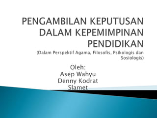 Oleh:
Asep Wahyu
Denny Kodrat
Slamet

 